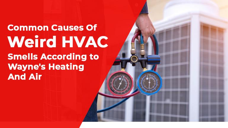 Common Causes Of Weird HVAC Smells According To Wayne's Heating And Air