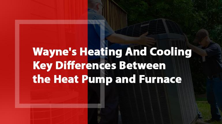 Wayne's Heating And Cooling: Key Differences Between the Heat Pump and Furnace