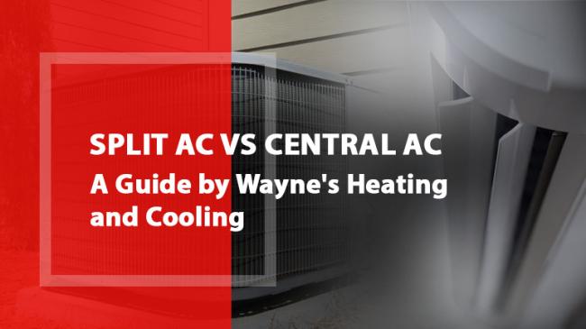 Split Ac Vs. Central AC  A Guide by Wayne's Heating and Cooling